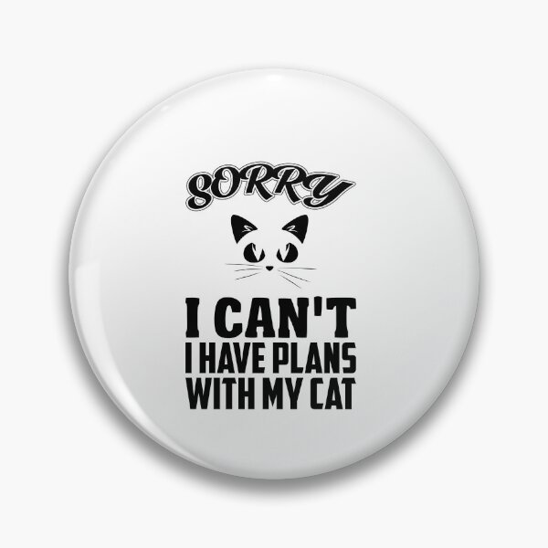 Item preview, Sorry I Can't I Have Plans With My Cat : gift for cat lover designed and sold by charaf19.