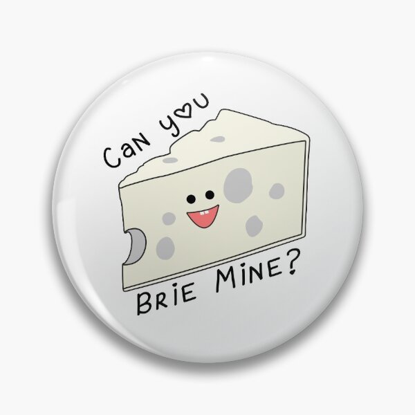 Item preview, Can You Brie Mine designed and sold by JorgeDesigns.