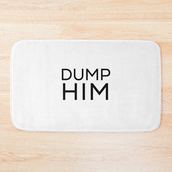 Item preview, Dump Him | Funny designed and sold by DynastyArt.