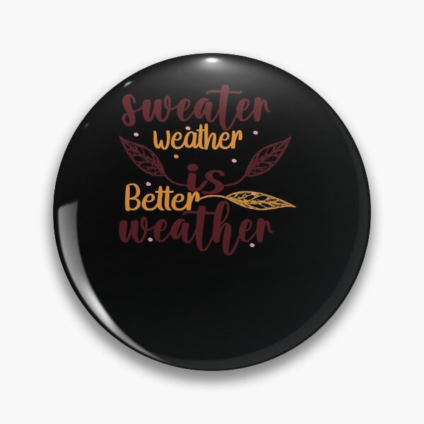 Item preview, Sweater Weather Is Better Weather     designed and sold by joihamby84.