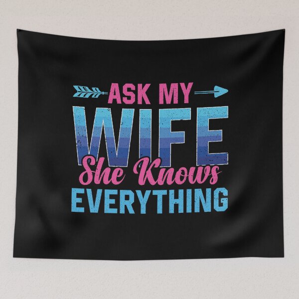Item preview, Ask My Wife She Knows Everything designed and sold by IslandFella1.