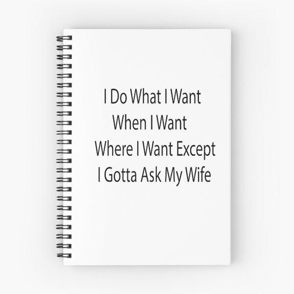 Item preview, I Do What I Want When I Want Where I Want Except I Gotta Ask My Wife designed and sold by saidaone.
