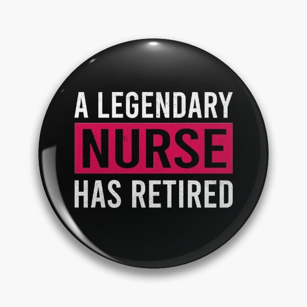 Item preview, A Legendary Nurse Has Retired designed and sold by ProArtzilla.