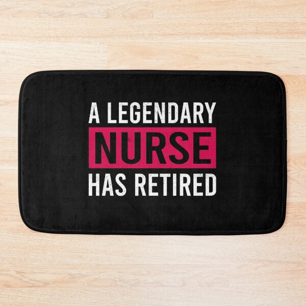 Item preview, A Legendary Nurse Has Retired designed and sold by ProArtzilla.