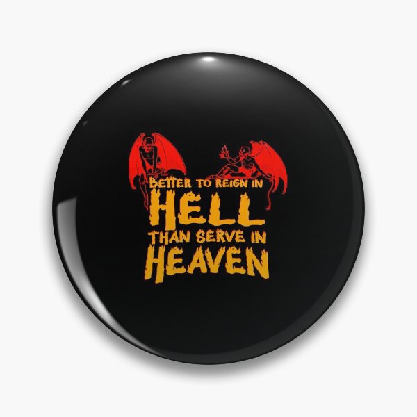 Item preview, Better to reign in Hell, than serve in Heaven  designed and sold by renvogelpohl.