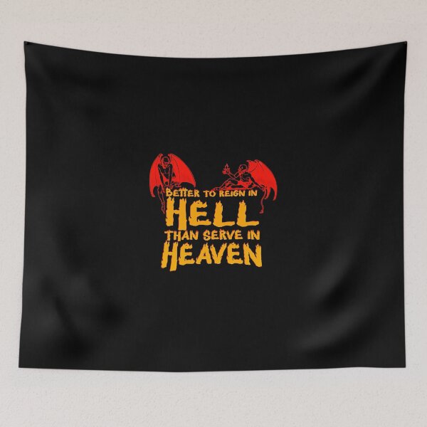 Item preview, Better to reign in Hell, than serve in Heaven  designed and sold by renvogelpohl.