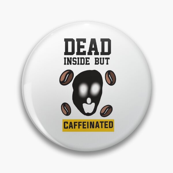 Item preview, Dead Inside  But Caffeinated  designed and sold by papaipapai198.