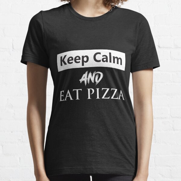 Keep Calm And Eat Pizza black and white Essential T-Shirt
