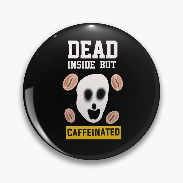 Item preview, Dead Inside  But Caffeinated  designed and sold by papaipapai198.