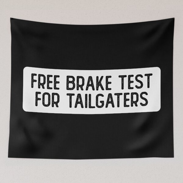 Item preview, Free Brake Test For Tailgaters Funny Biker designed and sold by Sour Soul.