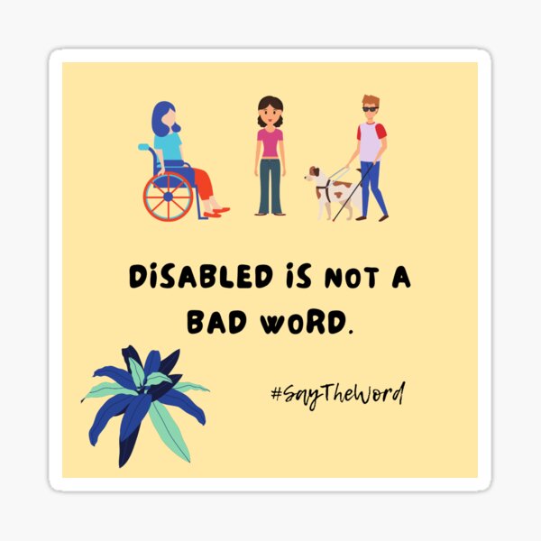 "Disabled Is Not A Bad Word saytheword" Sticker for Sale by SLincroft