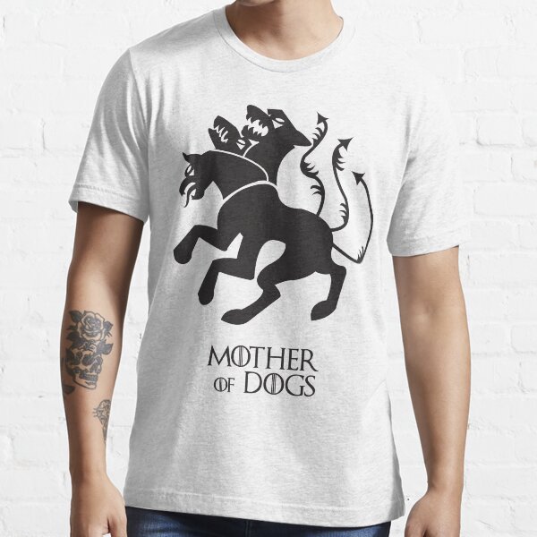 Mother of Dogs | Game of Thrones Essential T-Shirt