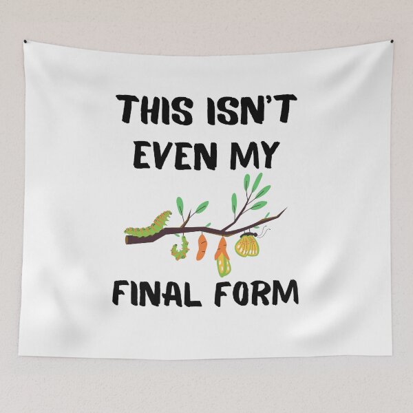 Item preview, This Isn't Even My Final Form - Metamorphosis  designed and sold by MeaganMoo.