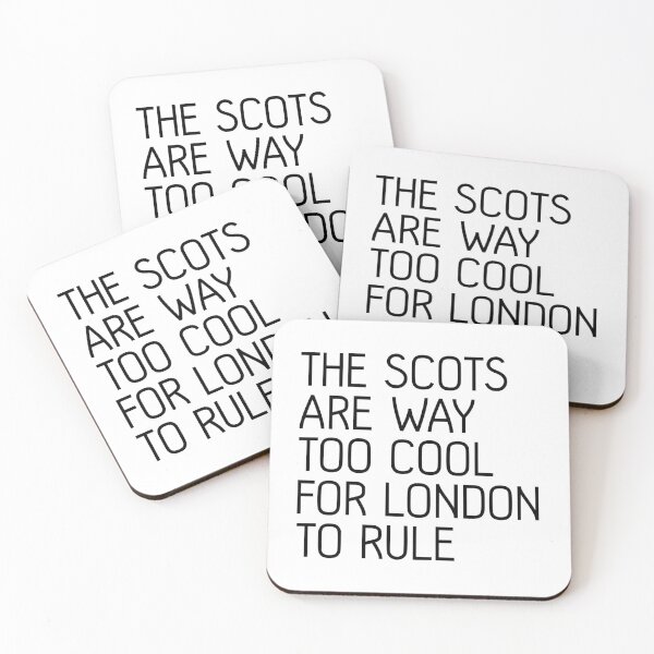 Item preview, THE SCOTS ARE WAY TOO COOL FOR LONDON TO RULE, Scottish Independence Slogan designed and sold by MacPean.