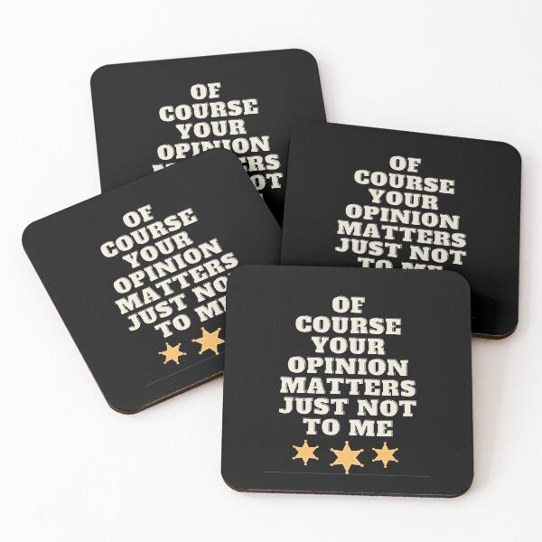 Item preview, 	of course your opinion matters just not to me \ savage \ quote  designed and sold by Mad-Boy.