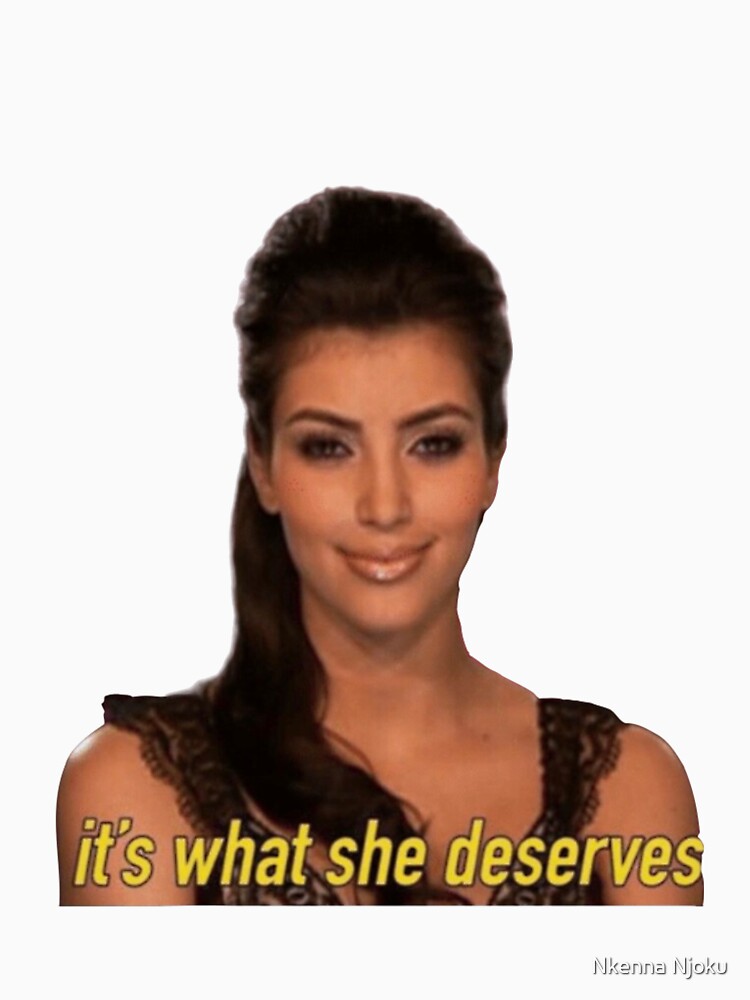 its what she deserves