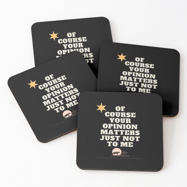 Item preview, 	of course your opinion matters just not to me \ savage \ quote  designed and sold by Mad-Boy.