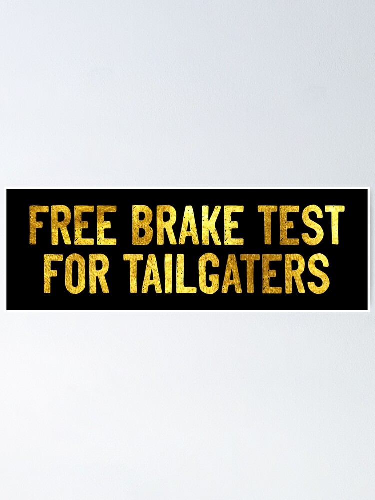 "Free Brake Test For Tailgaters Cool Helmet" Poster by Soursoul99
