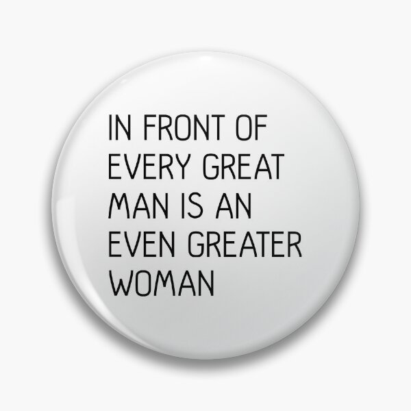 Item preview, In Front of Every Great Man Is An Even Greater Woman Feminist Text Slogan designed and sold by MacPean.