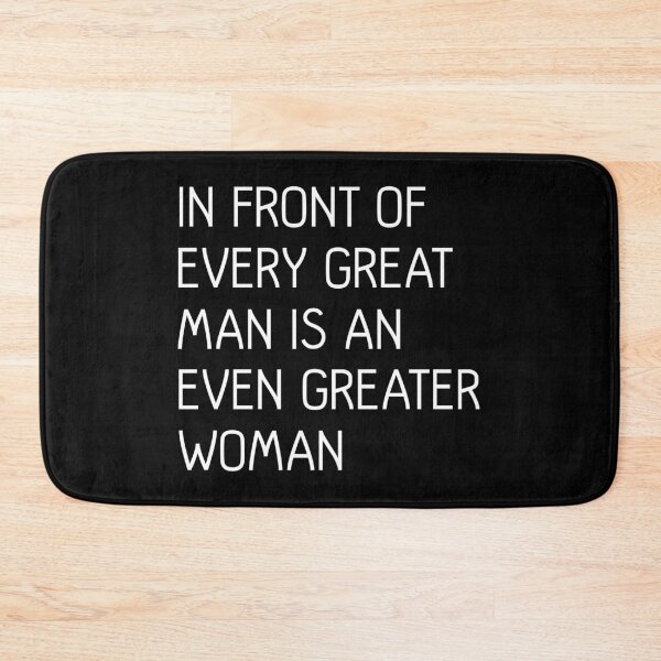 Item preview, In Front of Every Great Man Is An Even Greater Woman Feminist Text Slogan designed and sold by MacPean.