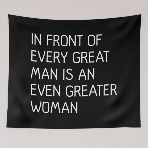Item preview, In Front of Every Great Man Is An Even Greater Woman Feminist Text Slogan designed and sold by MacPean.