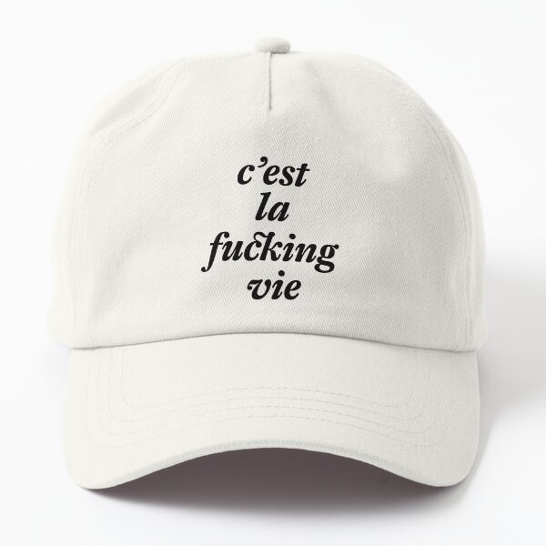 "C’est la fucking vie" typography statement Dad Hat