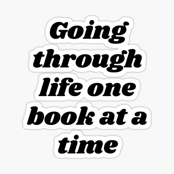 one-book-at-a-time-funny-reading-fangirls-quote-sticker-for-sale-by