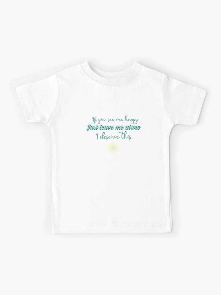 Camiseta para niños «si me ves feliz déjame en paz me lo merezco» de  Tbtworld | Redbubble