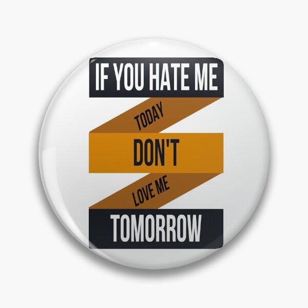 Item preview, IF YOU HATE ME TOADY DON'T LOVE ME TOMORROW designed and sold by RetroPlaceee.
