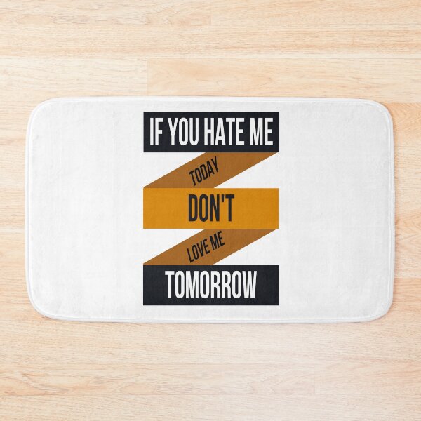Item preview, IF YOU HATE ME TOADY DON'T LOVE ME TOMORROW designed and sold by RetroPlaceee.