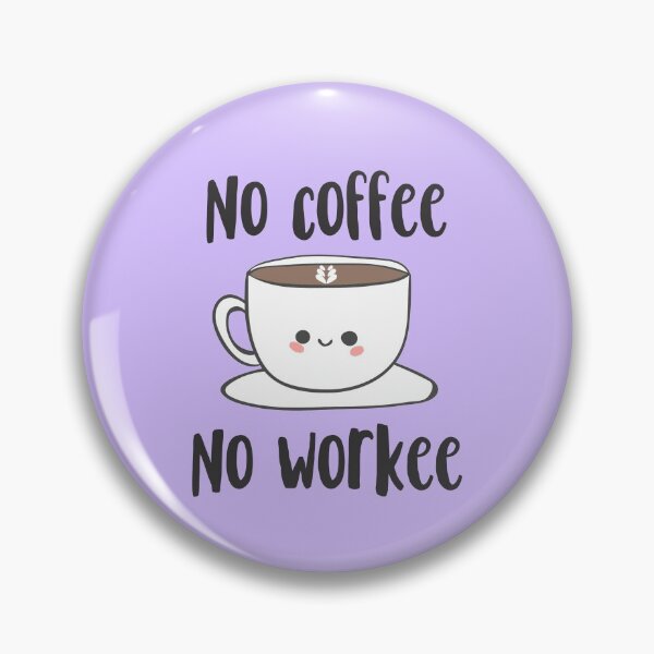 Item preview, No coffee no workee, Funny gift for coffee lover designed and sold by ArtfulTat.