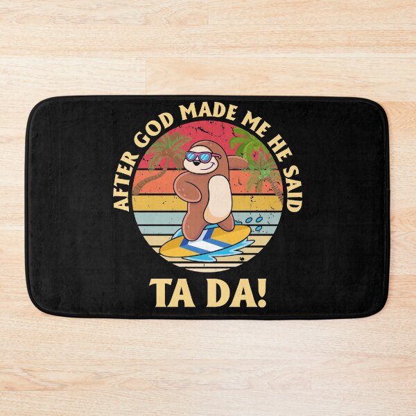 Item preview, After God made me He said Ta-da Sloth Cute Hawaii designed and sold by FucaGirl.