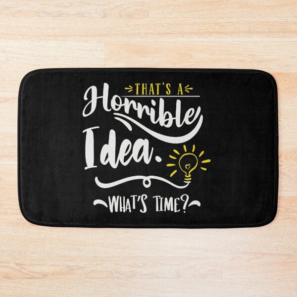 Item preview, That's a Horrible Idea What's Time designed and sold by FOX1999-Design.