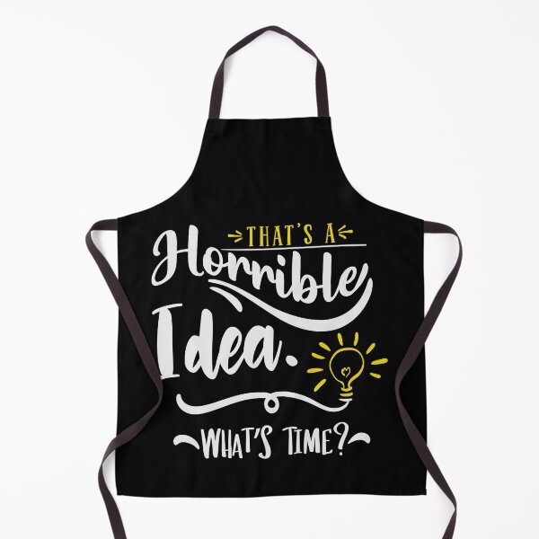 Item preview, That's a Horrible Idea What's Time designed and sold by FOX1999-Design.