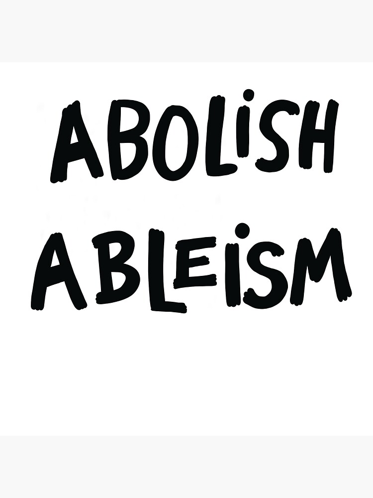 Abolish ableism, created by Liz Plank and designed by Emilie Plank. by LizPlank