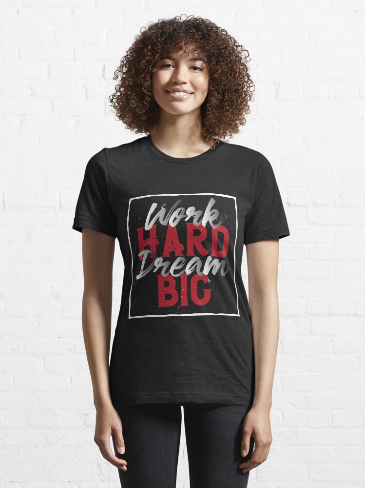 Alternate view of Work Hard Dream Big t-shirt Essential T-Shirt