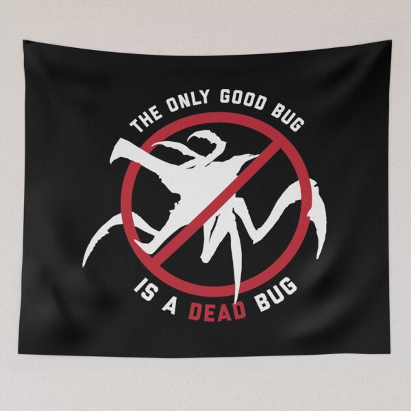 Item preview, Starship Troopers The Only Good Bug is a Dead Bug designed and sold by EverettWiseb.