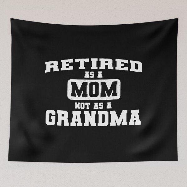 Item preview, Retired as a Mom not as a Grandma - Black designed and sold by Sagar Karki.