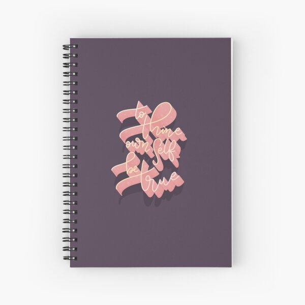 To Thine Own Self Be True Spiral Notebook