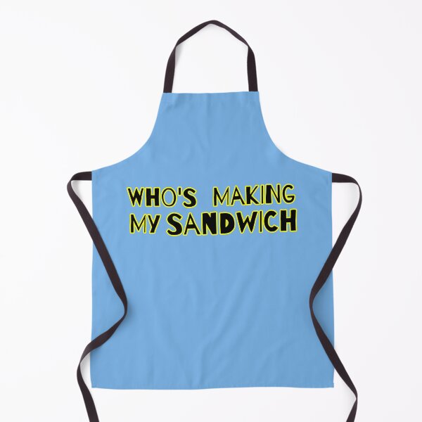 Item preview, Who's Making My Sandwich designed and sold by Willyboy16.