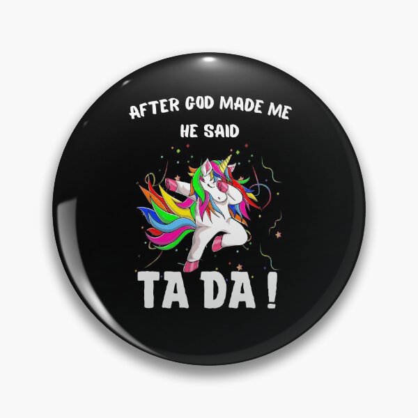 Item preview, After God Made Me He said Ta Da, Funny Gifts for friends | Cool Dancing Rainbow Unicorn Design designed and sold by subtleday.