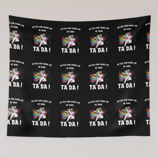 Item preview, After God Made Me He said Ta Da, Funny Gifts for friends | Cool Dancing Rainbow Unicorn Design designed and sold by subtleday.