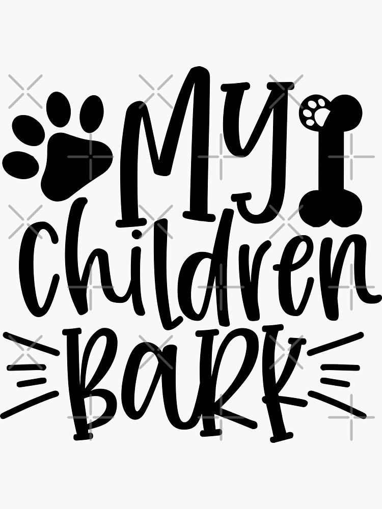 My Children Bark-Dog Lovers by RiyasMerch