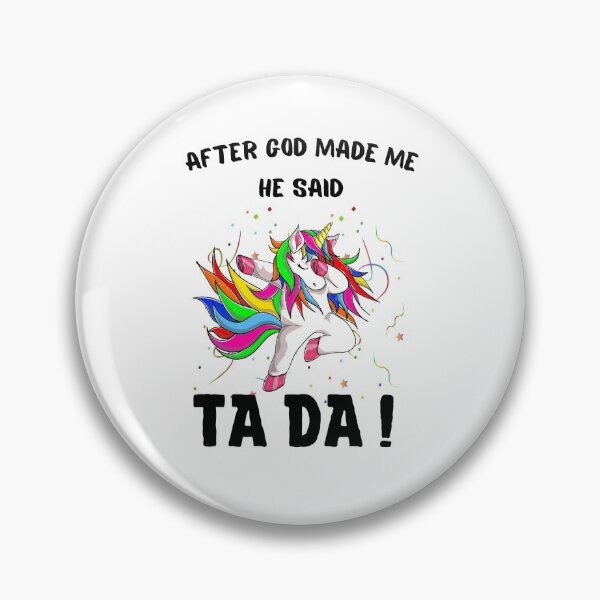Item preview, After God Made Me He said Ta Da, Funny Gifts for friends | Cool Dancing Rainbow Unicorn Design designed and sold by subtleday.