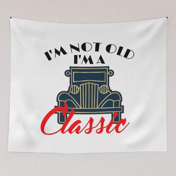 Item preview, I m not old I m a classic designed and sold by TThousand.