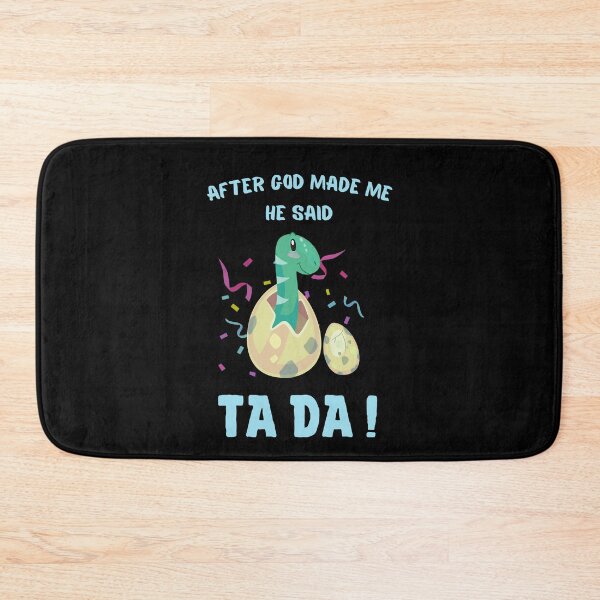 Item preview, After God Made Me He said Ta Da, Funny Gifts for friends | Cute Dinosaur hatched from an egg  Design designed and sold by subtleday.