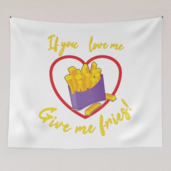 Item preview, If you love me, give me fries designed and sold by sunsunyy.