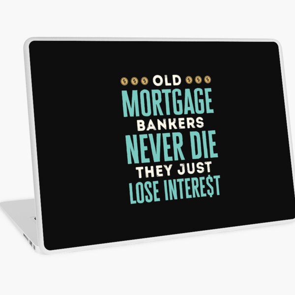 Item preview, Old Mortgage Bankers Never Die They Just Lose Interest designed and sold by jaygo.