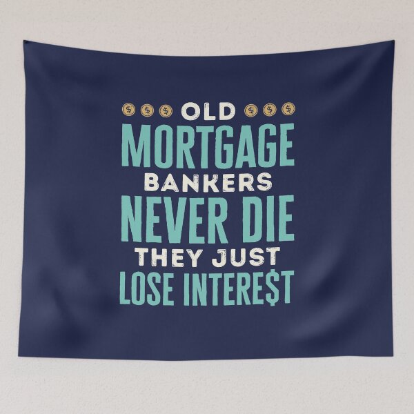 Item preview, Old Mortgage Bankers Never Die They Just Lose Interest designed and sold by jaygo.