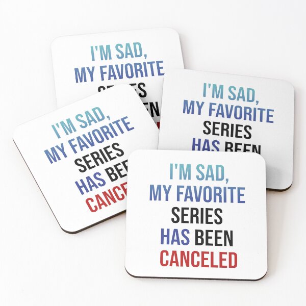 Item preview, MY FAVORITE SERIES HAS BEEN CANCELED designed and sold by MaiSeries.